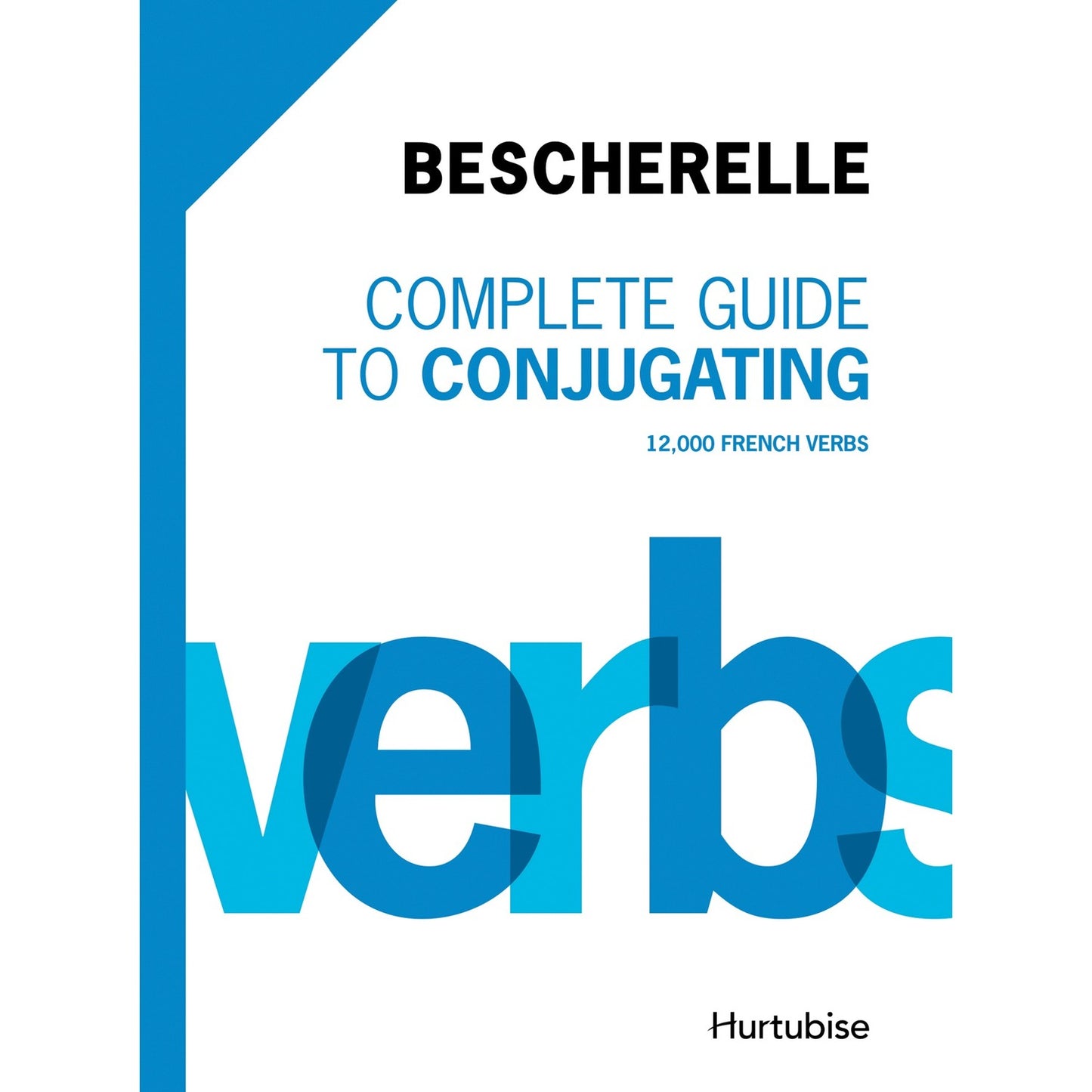 Bescherelle Complete Guide to Conjugating - French/English